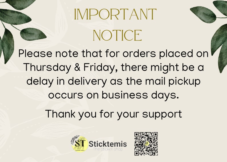 May include: A beige background with the text "IMPORTANT NOTICE" in gold. The text below states that orders placed on Thursday and Friday may experience delivery delays. The Sticktemis logo and a QR code are at the bottom.