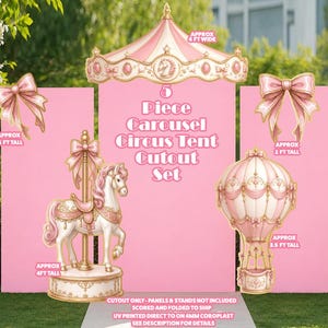 May include: A 5-piece carousel circus tent cutout set in pink and gold. The set includes a carousel horse, a hot air balloon, bows, and a tent top. The carousel horse is approximately 4 ft tall, and the hot air balloon is approximately 3.5 ft tall.