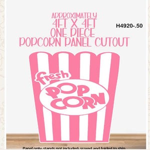 May include: A pink and white popcorn panel cutout with the words "fresh POPCORN" in a white oval. The text "APPROXIMATELY 4FT X 4FT ONE PIECE POPCORN PANEL CUTOUT" is above the popcorn graphic.