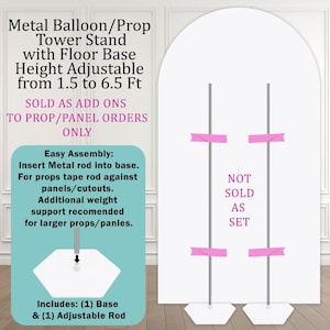 May include: Metal balloon and prop tower stand with floor base. Height adjustable from 1.5 to 6.5 ft. Includes a base and adjustable rod. Easy assembly instructions are provided. Sold as add-ons to prop and panel orders only.