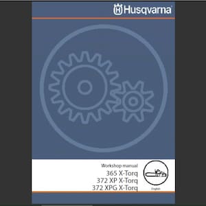 Husqvarna 365 X-Torq, 372 XP X-Torq and 372 XPG X-Torq Chainsaw Chain Saw Workshop Repair Service manual PDF