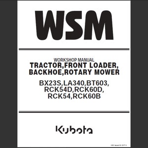 Kubota BX23S, LA340, BT603, RCK54D, RCK60D, RCK54 and RCK60B Tractor Mower Loader Backhoe Service Workshop Manual PDF digital download