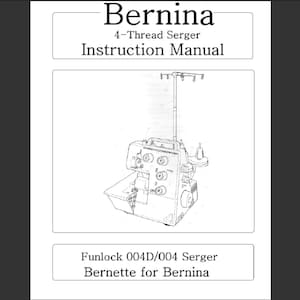 Bernina Funlock 004 et Bernina Funlock 004D 4-Thread Serger manuel du propriétaire PDF téléchargement numérique