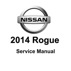 2014 Nissan Rogue Maintenance Repair Workshop Service Manual PDF download