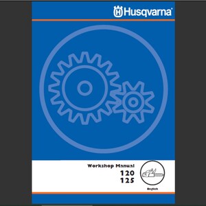 Husqvarna 120 and Husqvarna 125 Chainsaw Chain Saw Workshop Repair Service manual PDF