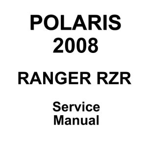 2008 Polaris RANGER RZR Repair Workshop Service Manual PDF