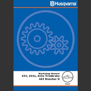 Husqvarna 455, 455e, 455e TrioBrake and 465 Rancher II Chainsaw Chain Saw Workshop Repair Service manual PDF