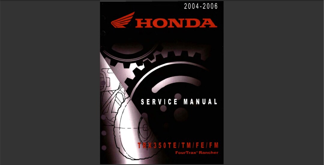 2004 2005 2006 Honda TRX350TE, TRX350TM TRX350FE TRX350FM Fourtrax