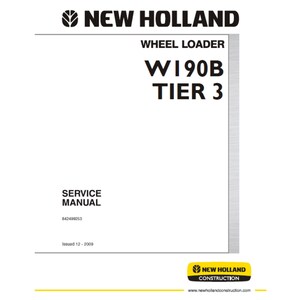 New Holland W190B Tier 3 Wheel Loader Part Number 84299253 Repair Workshop Service Manual PDF
