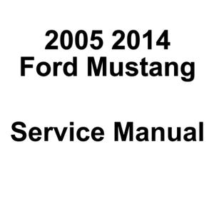 2005 2014 Ford Mustang Repair Workshop Service manual PDF