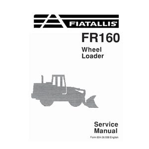 Fiatallis FR160 Wheel Loader 604.06.538 Workshop Service Manual PDF digital download
