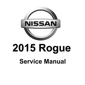 2015 Nissan Rogue Maintenance Repair Workshop Service Manual PDF download