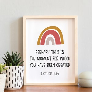 Perhaps this is the moment for which you have been created, Esther 4:14 | Christian Gift | Christian Wall Art | Printable
