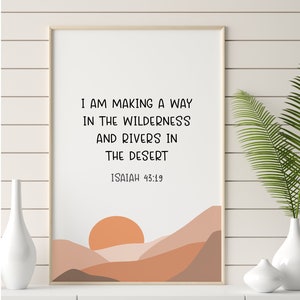 I am making a way in the wilderness, rivers in the desert | Isaiah 43:19 | Christian Gift | Christian Wall Art | Printable