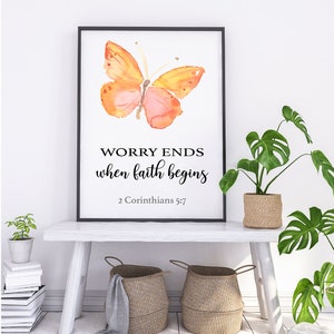 Worry Ends When Faith Begins | 2 Corinthians 5:7  | Christian Gift | Christian Wall Art | Printable | Digital Download JPG PNG