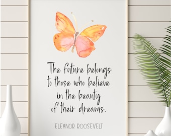 Future Belongs to Those Who Believe | Eleanor Roosevelt | Printable Inspirational Quote | Wall Art | Home Decor | Gift | Card |  JPG, PNG