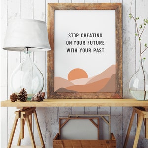 Stop Cheating on Your Future | Printable Inspirational Quote | Wall Art | Home Decor | Gift | Encouragement Print | JPG, PNG
