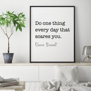 Tue jeden Tag eine Sache, die dir Angst macht | Eleanor Roosevelt | Druckbares Inspirierendes Zitat | Wand Kunst Wohnkultur Geschenk Ermutigung JPG PNG
