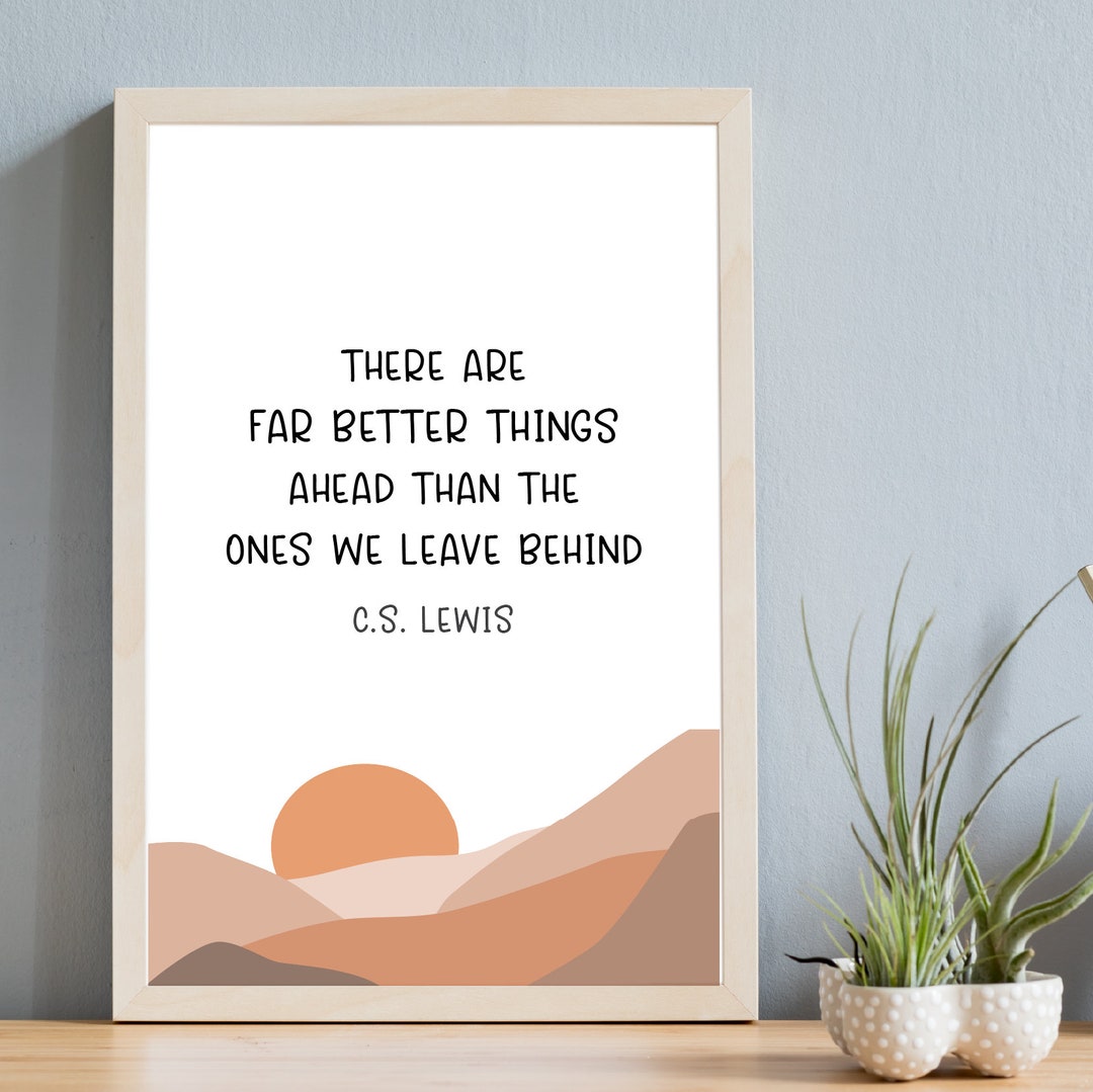 There Are Far Better Things Ahead | C.S. Lewis | Printable ...
