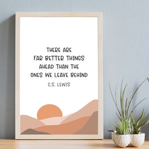 There Are Far Better Things Ahead | C.S. Lewis | Printable Inspirational Quote | Wall Art | Home Decor | Gift | Printable | JPG, PNG