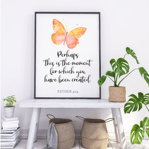 Perhaps this is the moment for which you have been created | Esther 4:14 | Christian Gift | Christian Wall Art | Printable