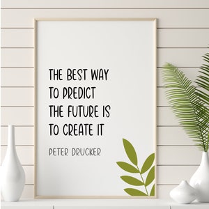 Der beste Weg, die Zukunft vorherzusagen | Peter Drucker | Druckbares Inspirierendes Zitat | Wandkunst | Wohndekor | Geschenk | Ermutigung | JPG PNG