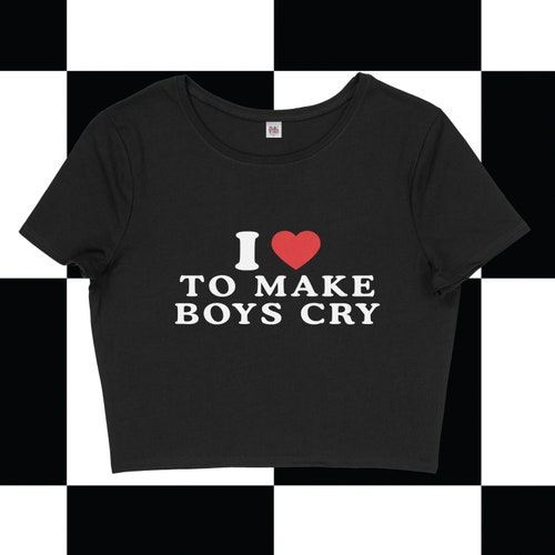 I Love to Make Boys Cry Aesthetic Crop Top Y2K Slogan Graphic - Etsy