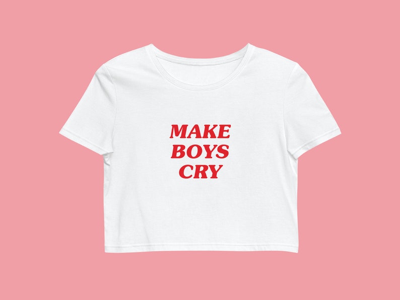 Make Boys Cry Aesthetic Crop Top Y2K Slogan Graphic Baby Tee - Etsy