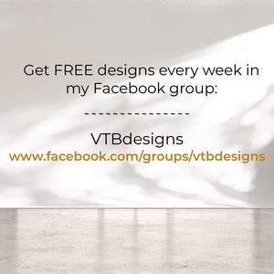 Puede incluir: Pared blanca con texto que dice "Obtenga dise&ntilde;os GRATIS cada semana en mi grupo de Facebook: VTBdesigns www.facebook.com/groups/vtbdesigns"