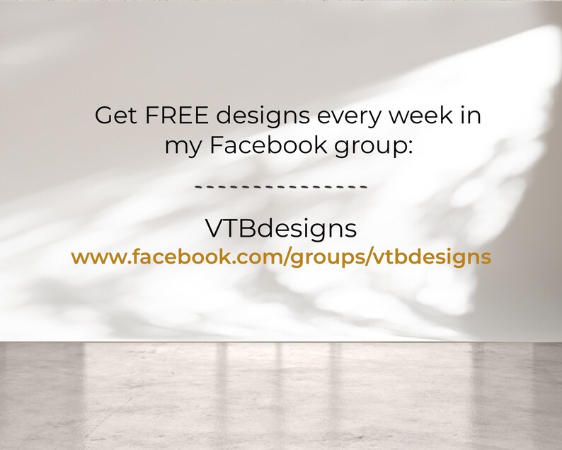 Puede incluir: Pared blanca con texto que dice "Obtenga dise&ntilde;os GRATIS cada semana en mi grupo de Facebook: VTBdesigns www.facebook.com/groups/vtbdesigns"