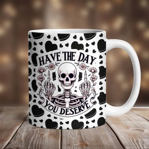 Coffee Mug Sublimation Designs, Mug Wrap PNG, 11 oz Mug Wrap, 15 oz Mug Wrap, Sarcastic Mug Wrap Sublimation, Have the Day you Deserve Mug
