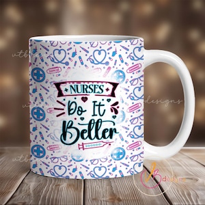 Nurse Do It Better Mug Wrap PNG, Mug Sublimation Designs, 11 oz Mug Wrap, 15 oz Mug Wrap, Nurse Mug Wrap, Coffee Mug Wrap, Nurse Wrap Png