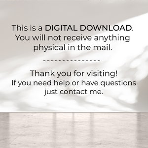 May include: Text on a white wall with a shadow behind it. The text reads: "This is a DIGITAL DOWNLOAD. You will not receive anything physical in the mail. Thank you for visiting! If you need help or have questions just contact me."