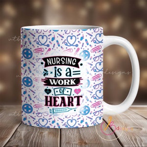 Nursing is a Work of Heart Mug Wrap PNG, Mug Sublimation Designs, 11 oz Mug Wrap, 15 oz Mug Wrap, Nurse Mug Wrap, Coffee Mug Wrap,Nurse Wrap