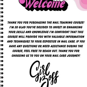 May include: A pink and black welcome sign with the text "Welcome" in a stylized font. The text below reads "Thank you for purchasing the nail training course! I'm so glad you've decided to invest in enhancing your skills and knowledge I'm confident that this course will provide you with valuable information and techniques to your expertise in nail care. If you have any questions or need assistance during the course, feel free to reach out. Thank you for choosing us to you on your nail care journey!" Below the text is a black and white graphic that reads "Girloff".