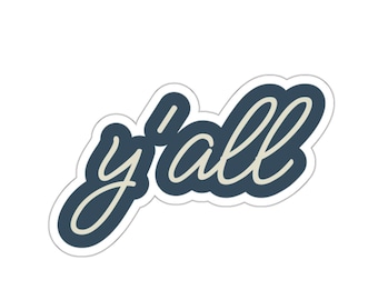 Southern Saying Vinyl Sticker | Y'all | Funny Southern Phrase Decal