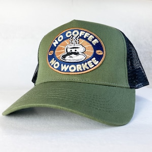 May include: A green and black trucker hat with a patch that says "No Coffee No Workee" and features a cartoon coffee cup with a moustache.