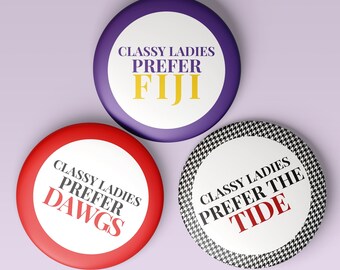 CUSTOM "Classy Ladies Prefer" Buttons | Gameday Buttons