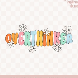 overthinker floral png, overthinking, anxiety, groovy, retro, flowers, mental health, professional overthinker, svg, sublimation design png