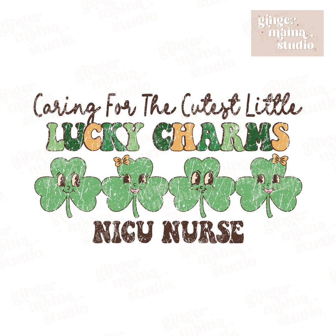 Caring for the Cutest Little Lucky Charms Nicu Nurse Distressed Png, St ...