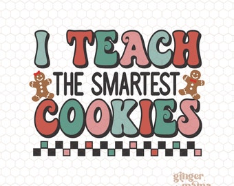 I teach the smartest cookies png, teacher christmas png, cookie santa svg, funny classroom student png, merry christmas digital download svg