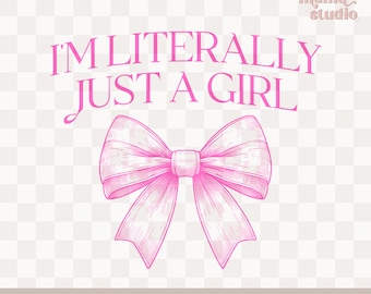 i’m literally just a girl coquette png, girly girl, coquette, pink bows, soft girl era, preppy, summer, trendy, coquette girly, sublimation