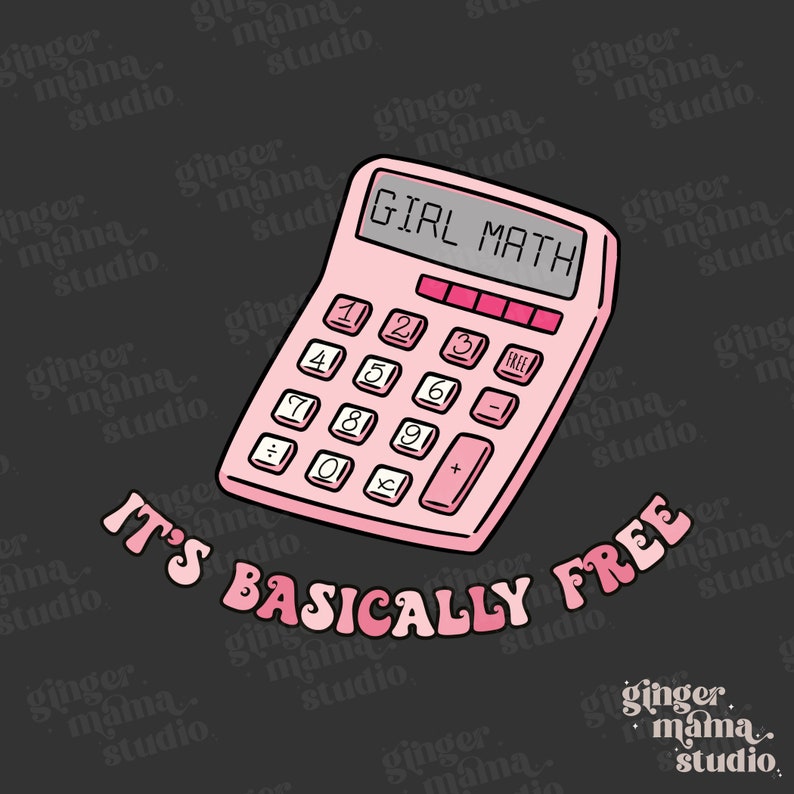 Girl Math It’s Basically Free Png, Girl Math Calculator, Girl Math ...