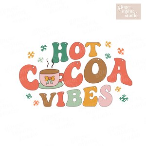 retro hot cocoa vibes png, retro christmas png, fun christmas shirt png, hot cocoa png, christmas vibes png, merry christmas png, holidaypng