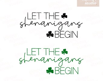 let the shenanigans begin png, st. patricks day, irish, digital design, cricut svg, fun saint patrick's day, clover, shamrock, shenanigans