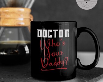 Who's Your Daddy Doctor Coffee Mug | Ceramic Mug, Enamel Mug, Camping Mug, Hot Cocoa Mug, Tea Mug, Nerdy Gifts, Dad Jokes, Funny Dad Mug