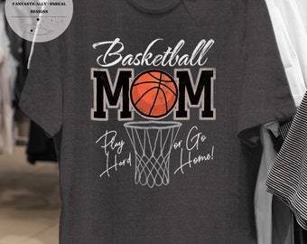 Basketball Mom Play Hard Unisex Apparel | T-Shirt, Sweatshirt, Hoodie, Mom Shirt, Gifts for Mom, Sports Mom Shirt, Gift Ideas for Mom