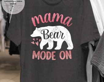 Mama Bear Mode On Unisex Apparel | T-Shirt, Sweatshirt, Hoodie, Mom Shirt, Gifts for Mom, Cute Mom Shirt, Gift Ideas for Mom