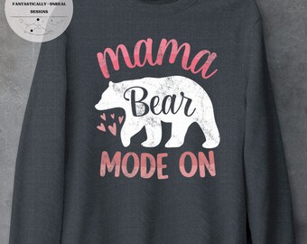 Mama Bear Mode On Unisex Apparel | Hoodie, Swaetshirt, T-Shirt, Mom Shirt, Gifts for Mom, Cute Mom Shirt, Gift Ideas for Mom