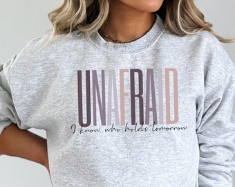Unafraid Sweatshirt, Christian Sweater, Faith Shirt, Religious Crewneck, Woman of God, Christian Gift Apparel, Jesus Lover, Church Sweater